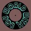 World with You (feat. Roxie T) - Single album lyrics, reviews, download