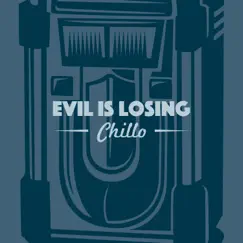 Evil Is Losing - Single by Chillo album reviews, ratings, credits