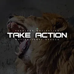 Take Action Motivational Speech - Single by Fearless Motivation album reviews, ratings, credits