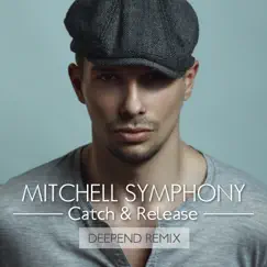 Catch & Release (Deepend Remix) - Single by Mitchell Symphony album reviews, ratings, credits
