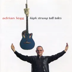 High Strung Tall Tales by Adrian Legg album reviews, ratings, credits
