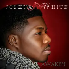 Awaken - EP by Joshua White album reviews, ratings, credits