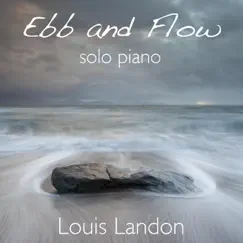 Ebb and Flow - Solo Piano by Louis Landon album reviews, ratings, credits