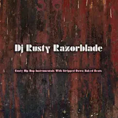 Rusty Hip Hop Instrumentals with Stripped Down Naked Beats by DJ Rusty Razorblade album reviews, ratings, credits