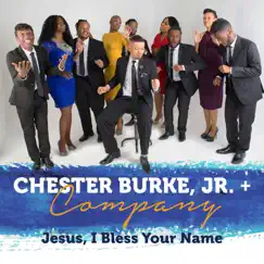 Jesus, I Bless Your Name - Single by Chester Burke Jr. & Company album reviews, ratings, credits