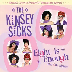 Eight Is Enough by The Kinsey Sicks album reviews, ratings, credits