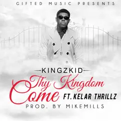 Thy Kingdom Come (feat. Kelar Thrillz) - Single by Kingz Kid album reviews, ratings, credits
