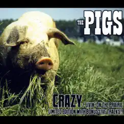 Crazy / Livin' On the Prairie by The Pigs album reviews, ratings, credits