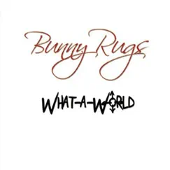 What a World by Bunny Rugs album reviews, ratings, credits