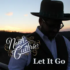 Let It Go - Single by Noah Guthrie album reviews, ratings, credits