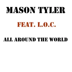 All Around the World (feat. L.O.C.) [Edit] Song Lyrics