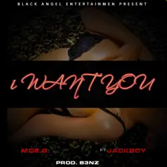 I Want You (feat. Jackboy) - Single by Moe.G. album reviews, ratings, credits