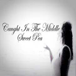Caught in the Middle - Single by Sweet Pea album reviews, ratings, credits
