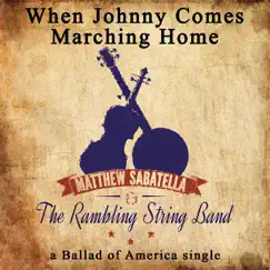 When Johnny Comes Marching Home - Single by Matthew Sabatella and the Rambling String Band album reviews, ratings, credits
