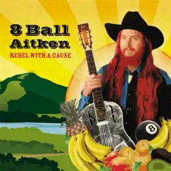 Rebel With a Cause by 8 Ball Aitken album reviews, ratings, credits