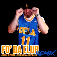 Fo' da Club (Remix) - Single by JP tha Hustler, Sly Boogy & Jay Spark album reviews, ratings, credits