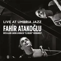 Live at Umbria Jazz by Fahir Atakoğlu album reviews, ratings, credits
