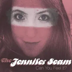 Can You Feel It? - Single by The Jennifer Scam album reviews, ratings, credits