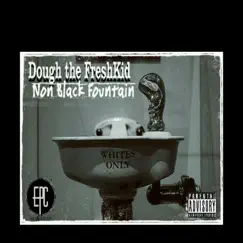 Non Black Fountain - Single by Dough the Freshkid album reviews, ratings, credits
