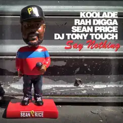 Say Nothing (feat. Rah Digga, Sean Price & Tony Touch) - Single by Koolade album reviews, ratings, credits