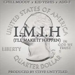 I.M.I.H (I'll Make It Happen) [feat. Kid Vishis & Add-2] - Single by Chill Moody album reviews, ratings, credits