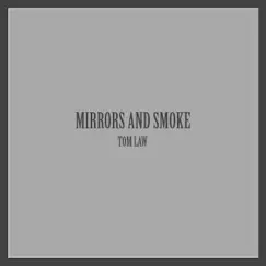 Mirrors and Smoke - Single by Tom Law album reviews, ratings, credits