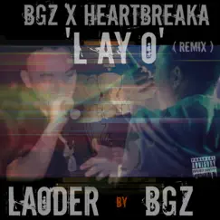 L AY O (feat. Heartbreaka) - Single by Bgz album reviews, ratings, credits