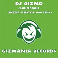 Claustrofobia (Noizer Freestyle 2016 Refix) - Single by DJ Gizmo album reviews, ratings, credits