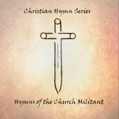 Hymns of the Church Militant by Christian Hymn Series album reviews, ratings, credits