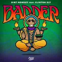 Badder (feat. Clinton Sly) - Single by Dirt Monkey album reviews, ratings, credits