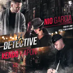 La Detective (feat. Kendo Kaponi) - Single by Nio García album reviews, ratings, credits