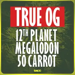 True OG - Single by 12th Planet, Megalodon & 50 Carrot album reviews, ratings, credits