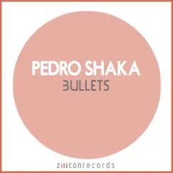 Bullets - Single by Pedro Shaka album reviews, ratings, credits