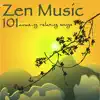 Zen Music 101: Amazing Relaxing Songs album lyrics, reviews, download