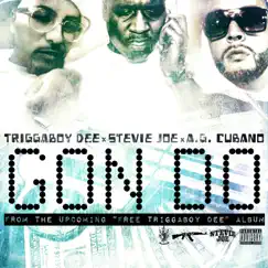 Gon Do (feat. Stevie Joe, A.G. Cubano) - Single by TriggaBoy Dee album reviews, ratings, credits