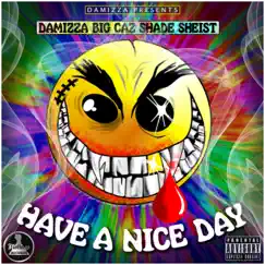Have a Nice Day (feat. Big Caz & Shade Sheist) Song Lyrics
