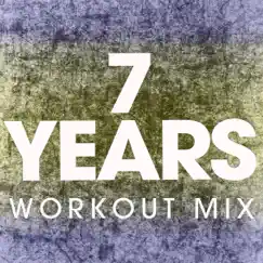 7 Years (Workout Mix) - Single by Power Music Workout album reviews, ratings, credits