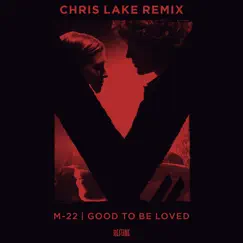 Good To Be Loved (Chris Lake Remix) - Single by M-22 album reviews, ratings, credits