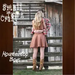 Small Town Crazy - Single by Mountaintop Boys album reviews, ratings, credits