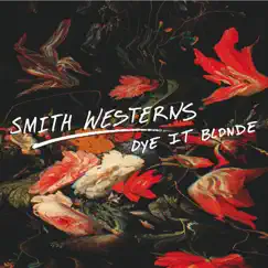 Dye It Blonde by Smith Westerns album reviews, ratings, credits