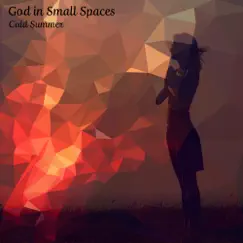 Cold Summer - Single by God in Small Spaces album reviews, ratings, credits