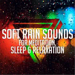 Soft Rain Sounds for Meditation, Sleep & Relaxation by Music2meditate album reviews, ratings, credits