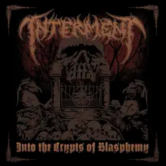 Into the Crypts of Blasphemy by Interment album reviews, ratings, credits