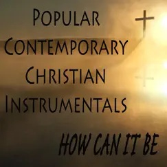 Popular Contemporary Christian Instrumentals: How Can It Be by The O'Neill Brothers Group album reviews, ratings, credits