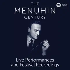 The Menuhin Century - Live Performances and Festival Recordings by Yehudi Menuhin album reviews, ratings, credits