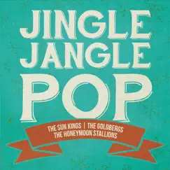 Jingle Jangle Pop - EP by The Honeymoon Stallions, The Goldbergs & The Sun Kings album reviews, ratings, credits