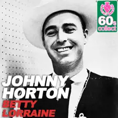 Betty Lorraine (Remastered) - Single by Johnny Horton album reviews, ratings, credits