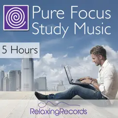 Pure Focus Study Music (5 Hours) by RelaxingRecords album reviews, ratings, credits