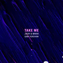 Take Me - Single (feat. Gaby Henshaw) by JiKay & MNKN album reviews, ratings, credits