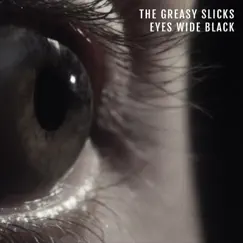 Eyes Wide Black - Single by The Greasy Slicks album reviews, ratings, credits